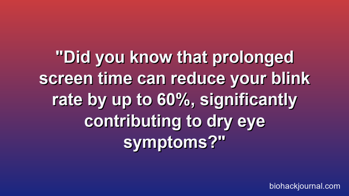Did you know that prolonged screen time can reduce your blink rate by up to 60%, significantly contributing to dry eye symptoms?