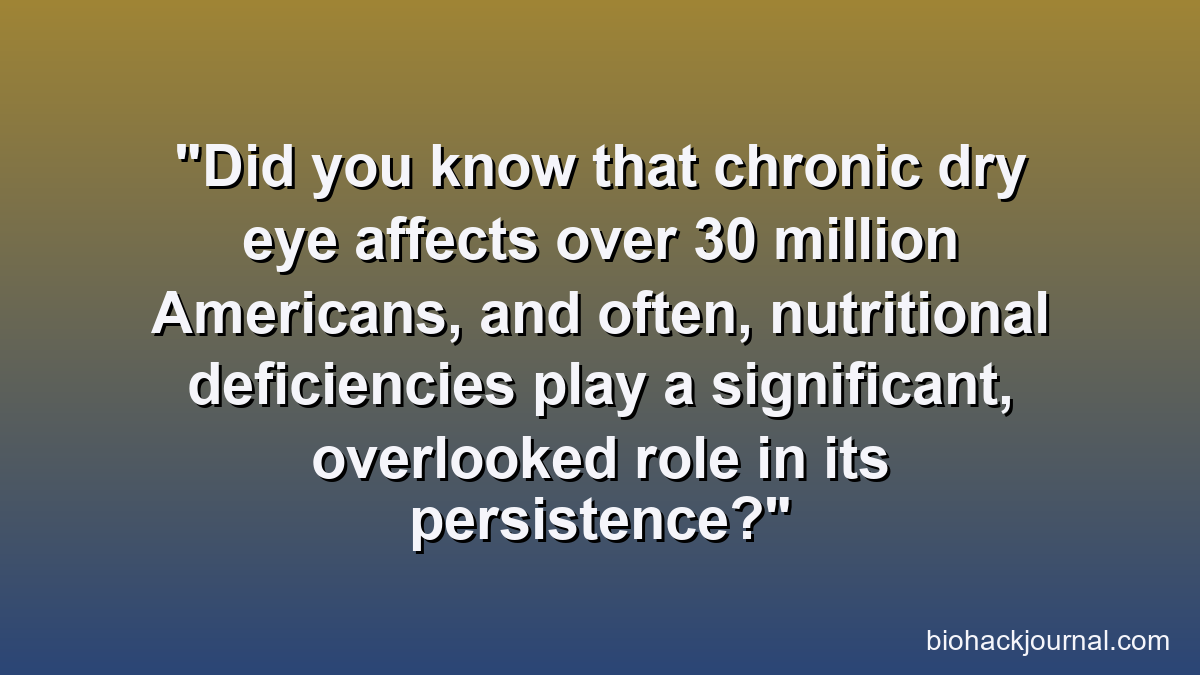 Did you know that chronic dry eye affects over 30 million Americans, and often, nutritional deficiencies play a significant, overlooked role in its persistence?